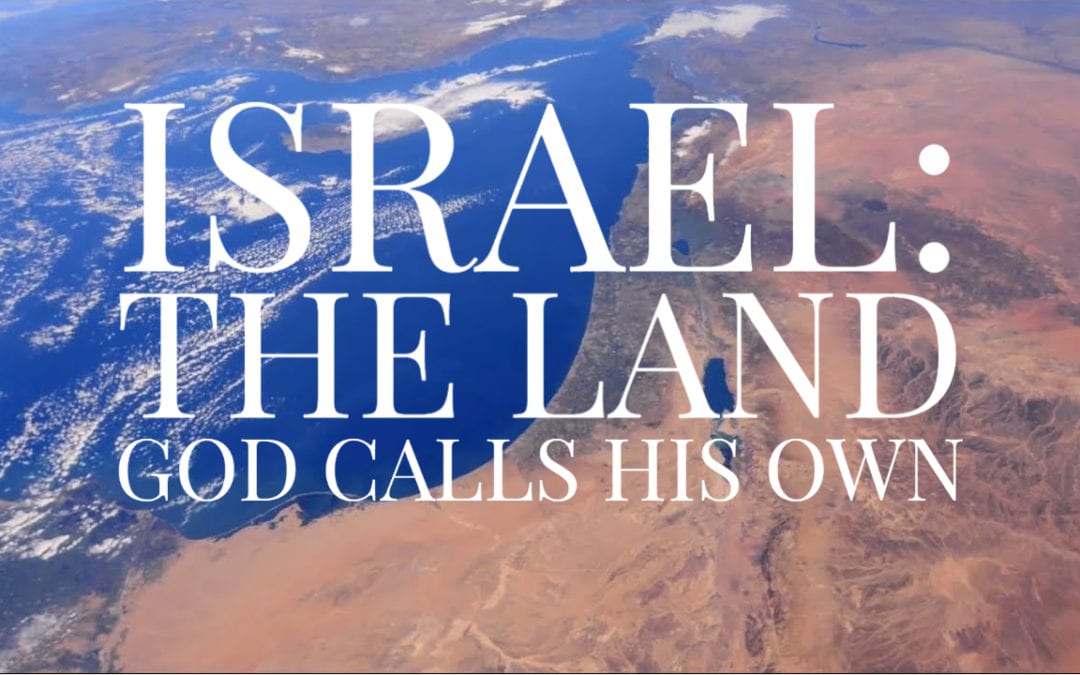 Israel: The Land God Calls His Own