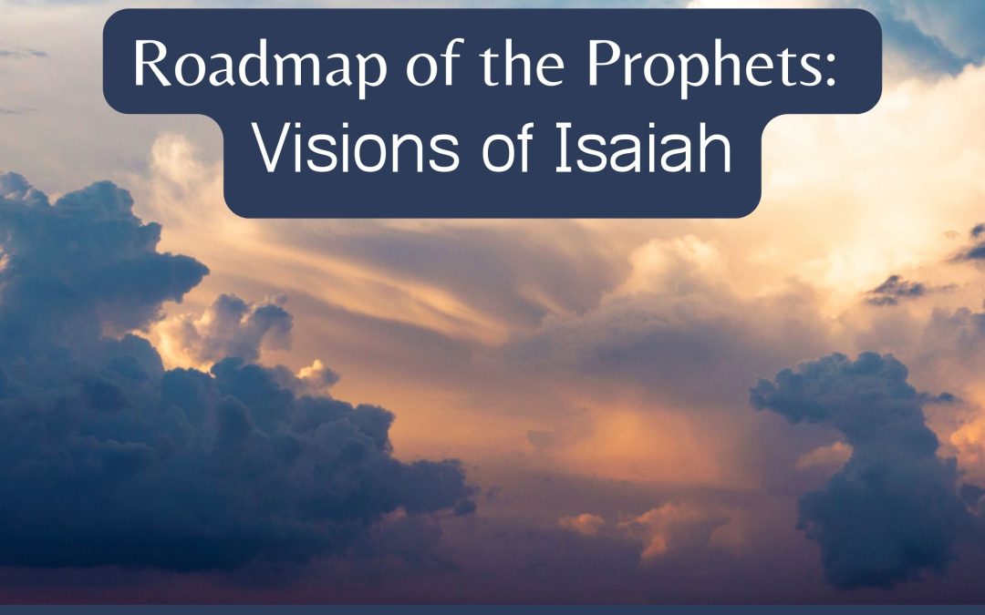 Roadmap of the Prophets: Visions of Isaiah